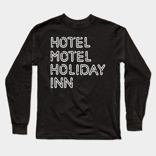 Hotel Motel Holiday In Long Sleeve T-Shirt